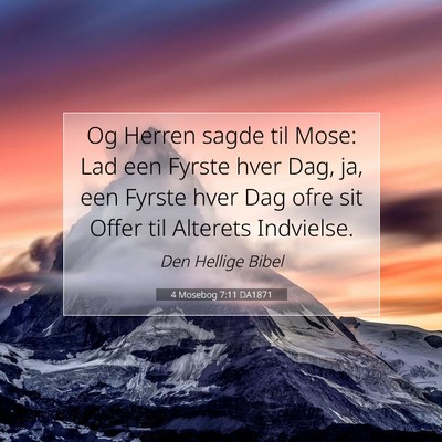 Picture 07 - 4 Mosebog 7:11 DA1871 - Og Herren sagde til Mose: Lad een Fyrste hver - Bible Verse Picture