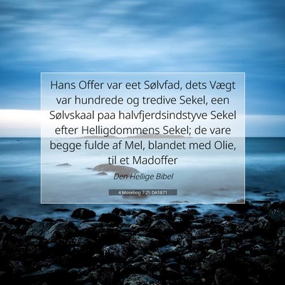 Picture 07 - 4 Mosebog 7:25 DA1871 - Hans Offer var eet Sølvfad, dets Vægt var - Bible Verse Picture