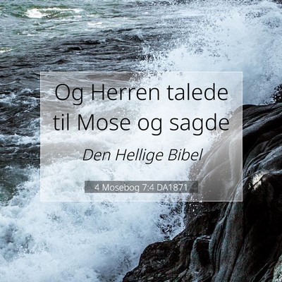 Picture 07 - 4 Mosebog 7:4 DA1871 - Og Herren talede til Mose og - Bible Verse Picture