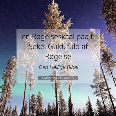 Picture 07 - 4 Mosebog 7:44 DA1871 - en Røgelseskaal paa ti Sekel Guld, fuld af - Bible Verse Picture