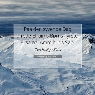 Picture 07 - 4 Mosebog 7:48 DA1871 - Paa den syvende Dag ofrede Efraims Børns Fyrste, - Bible Verse Picture