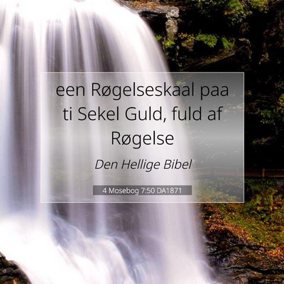 Picture 07 - 4 Mosebog 7:50 DA1871 - een Røgelseskaal paa ti Sekel Guld, fuld af - Bible Verse Picture