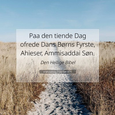Picture 07 - 4 Mosebog 7:66 DA1871 - Paa den tiende Dag ofrede Dans Børns Fyrste, - Bible Verse Picture
