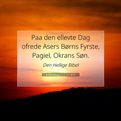 Picture 07 - 4 Mosebog 7:72 DA1871 - Paa den ellevte Dag ofrede Asers Børns Fyrste, - Bible Verse Picture
