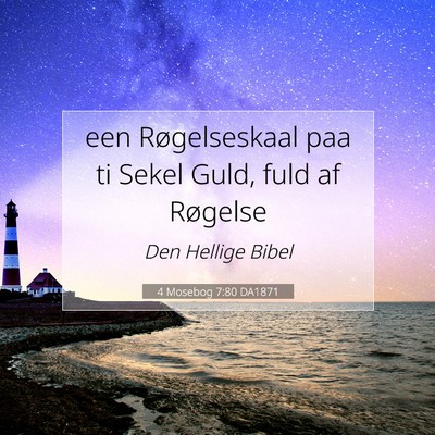 Picture 07 - 4 Mosebog 7:80 DA1871 - een Røgelseskaal paa ti Sekel Guld, fuld af - Bible Verse Picture