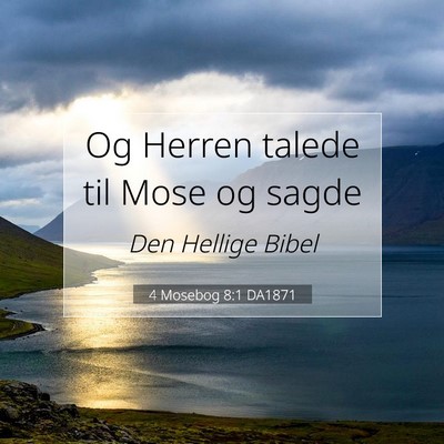 Picture 07 - 4 Mosebog 8:1 DA1871 - Og Herren talede til Mose og - Bible Verse Picture