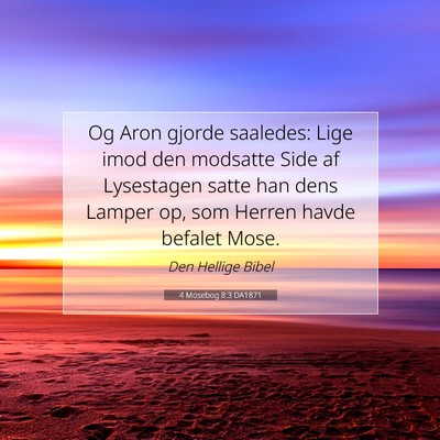 Picture 07 - 4 Mosebog 8:3 DA1871 - Og Aron gjorde saaledes: Lige imod den modsatte - Bible Verse Picture