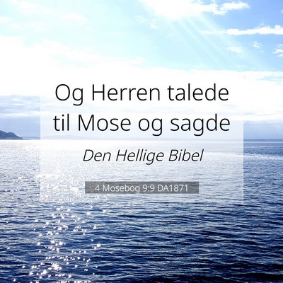 Picture 07 - 4 Mosebog 9:9 DA1871 - Og Herren talede til Mose og - Bible Verse Picture