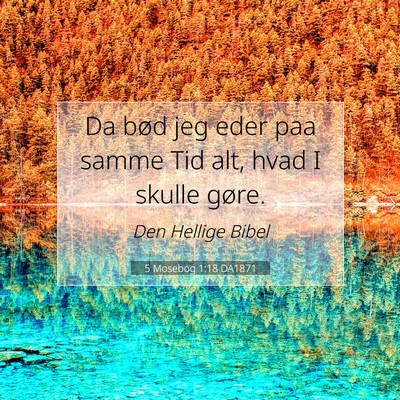 Picture 07 - 5 Mosebog 1:18 DA1871 - Da bød jeg eder paa samme Tid alt, hvad I skulle - Bible Verse Picture