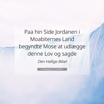 Picture 07 - 5 Mosebog 1:5 DA1871 - Paa hin Side Jordanen i Moabiternes Land begyndte - Bible Verse Picture