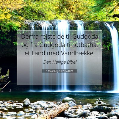 Picture 07 - 5 Mosebog 10:7 DA1871 - Derfra rejste de til Gudgoda og fra Gudgoda til - Bible Verse Picture