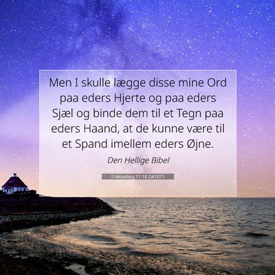 Picture 07 - 5 Mosebog 11:18 DA1871 - Men I skulle lægge disse mine Ord paa eders - Bible Verse Picture