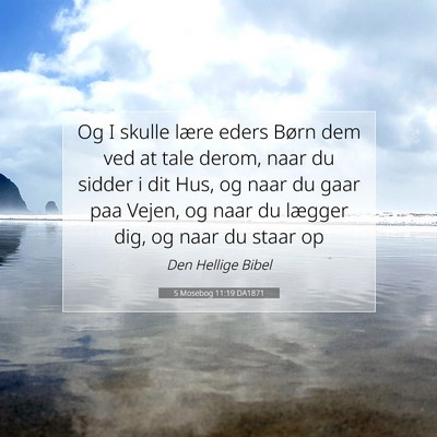 Picture 07 - 5 Mosebog 11:19 DA1871 - Og I skulle lære eders Børn dem ved at tale - Bible Verse Picture