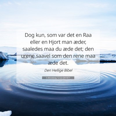 Picture 07 - 5 Mosebog 12:22 DA1871 - Dog kun, som var det en Raa eller en Hjort man - Bible Verse Picture