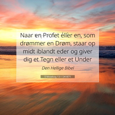 Picture 07 - 5 Mosebog 13:1 DA1871 - Naar en Profet eller en, som drømmer en Drøm, - Bible Verse Picture