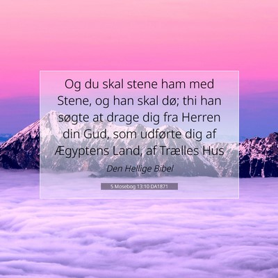 Picture 07 - 5 Mosebog 13:10 DA1871 - Og du skal stene ham med Stene, og han skal dø; - Bible Verse Picture