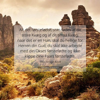 Picture 07 - 5 Mosebog 15:19 DA1871 - Alt det førstefødte, som fødes af dit store - Bible Verse Picture