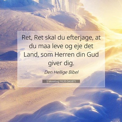 Picture 07 - 5 Mosebog 16:20 DA1871 - Ret, Ret skal du efterjage, at du maa leve og eje - Bible Verse Picture
