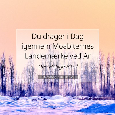 Picture 07 - 5 Mosebog 2:18 DA1871 - Du drager i Dag igennem Moabiternes Landemærke - Bible Verse Picture