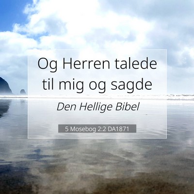 Picture 07 - 5 Mosebog 2:2 DA1871 - Og Herren talede til mig og - Bible Verse Picture