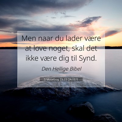 Picture 07 - 5 Mosebog 23:22 DA1871 - Men naar du lader være at love noget, skal det - Bible Verse Picture