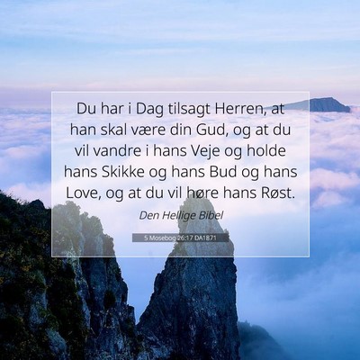 Picture 07 - 5 Mosebog 26:17 DA1871 - Du har i Dag tilsagt Herren, at han skal være - Bible Verse Picture