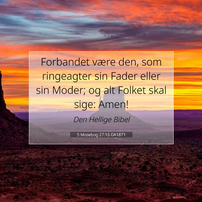 Picture 07 - 5 Mosebog 27:16 DA1871 - Forbandet være den, som ringeagter sin Fader - Bible Verse Picture
