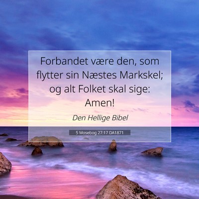 Picture 07 - 5 Mosebog 27:17 DA1871 - Forbandet være den, som flytter sin Næstes - Bible Verse Picture