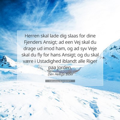 Picture 07 - 5 Mosebog 28:25 DA1871 - Herren skal lade dig slaas for dine Fjenders - Bible Verse Picture