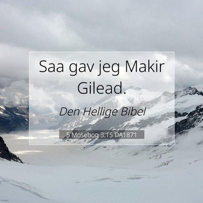 Picture 07 - 5 Mosebog 3:15 DA1871 - Saa gav jeg Makir - Bible Verse Picture