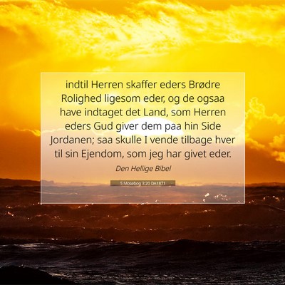 Picture 07 - 5 Mosebog 3:20 DA1871 - indtil Herren skaffer eders Brødre Rolighed - Bible Verse Picture
