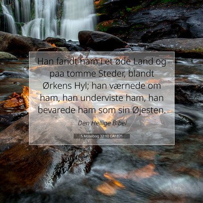 Picture 07 - 5 Mosebog 32:10 DA1871 - Han fandt ham i et øde Land og paa tomme Steder, - Bible Verse Picture