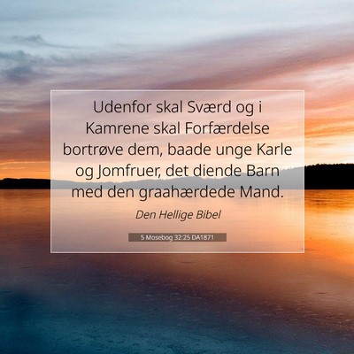 Picture 07 - 5 Mosebog 32:25 DA1871 - Udenfor skal Sværd og i Kamrene skal - Bible Verse Picture