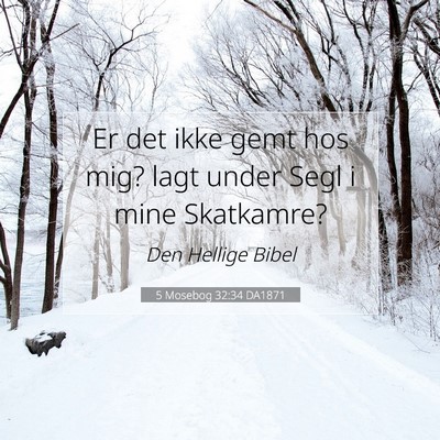 Picture 07 - 5 Mosebog 32:34 DA1871 - Er det ikke gemt hos mig? lagt under Segl i mine - Bible Verse Picture