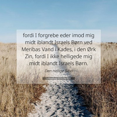 Picture 07 - 5 Mosebog 32:51 DA1871 - fordi I forgrebe eder imod mig midt iblandt - Bible Verse Picture
