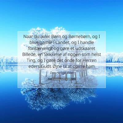 Picture 07 - 5 Mosebog 4:25 DA1871 - Naar du avler Børn og Børnebørn, og I blive - Bible Verse Picture