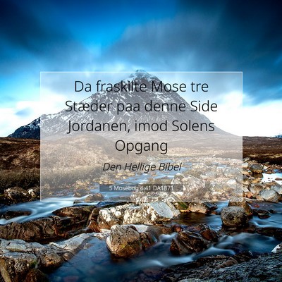 Picture 07 - 5 Mosebog 4:41 DA1871 - Da fraskilte Mose tre Stæder paa denne Side - Bible Verse Picture
