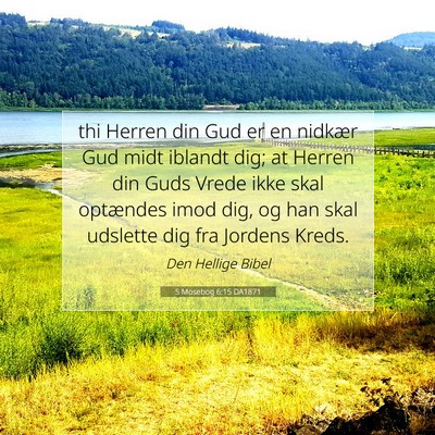 Picture 07 - 5 Mosebog 6:15 DA1871 - thi Herren din Gud er en nidkær Gud midt iblandt - Bible Verse Picture