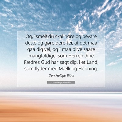 Picture 07 - 5 Mosebog 6:3 DA1871 - Og, Israel! du skal høre og bevare dette og - Bible Verse Picture