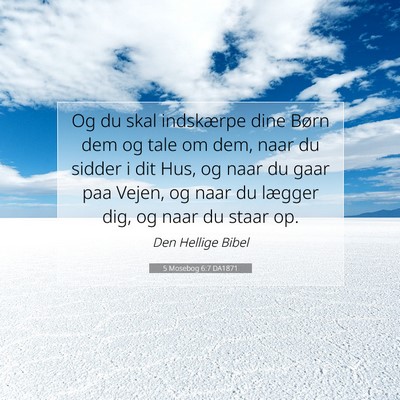 Picture 07 - 5 Mosebog 6:7 DA1871 - Og du skal indskærpe dine Børn dem og tale om - Bible Verse Picture