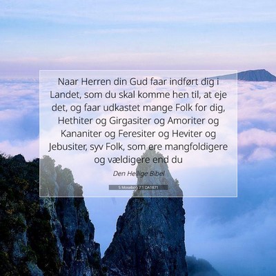 Picture 07 - 5 Mosebog 7:1 DA1871 - Naar Herren din Gud faar indført dig i Landet, - Bible Verse Picture