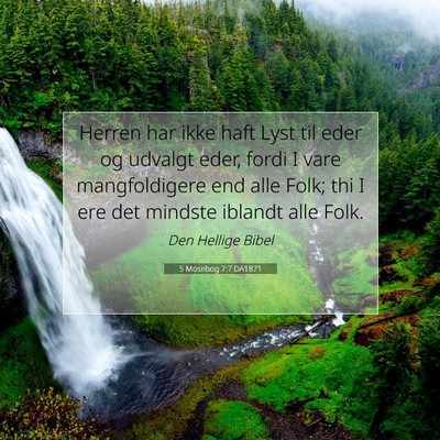 Picture 07 - 5 Mosebog 7:7 DA1871 - Herren har ikke haft Lyst til eder og udvalgt - Bible Verse Picture