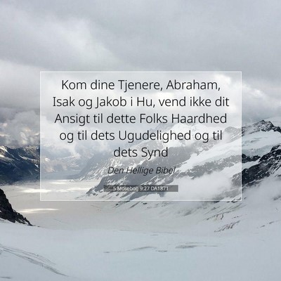 Picture 07 - 5 Mosebog 9:27 DA1871 - Kom dine Tjenere, Abraham, Isak og Jakob i Hu, - Bible Verse Picture
