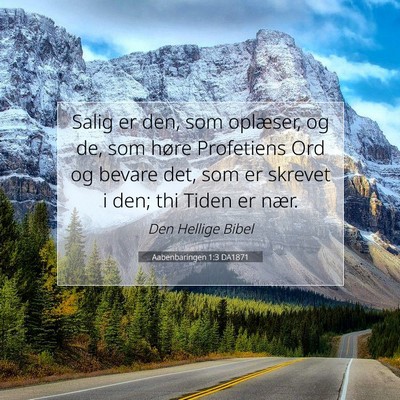 Picture 07 - Aabenbaringen 1:3 DA1871 - Salig er den, som oplæser, og de, som høre - Bible Verse Picture