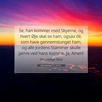 Picture 07 - Aabenbaringen 1:7 DA1871 - Se, han kommer med Skyerne, og hvert Øje skal se - Bible Verse Picture