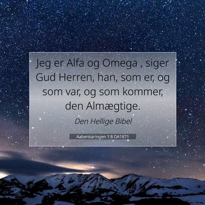 Picture 07 - Aabenbaringen 1:8 DA1871 - Jeg er Alfa og Omega , siger Gud Herren, han, som - Bible Verse Picture