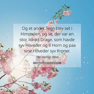 Picture 07 - Aabenbaringen 12:3 DA1871 - Og et andet Tegn blev set i Himmelen, og se, der - Bible Verse Picture