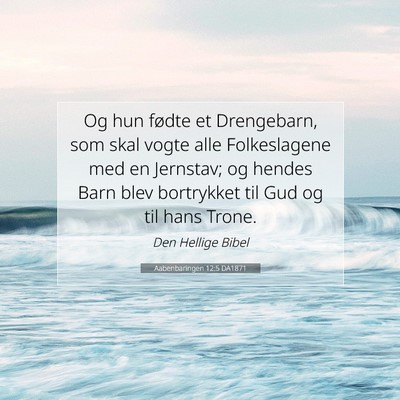 Picture 07 - Aabenbaringen 12:5 DA1871 - Og hun fødte et Drengebarn, som skal vogte alle - Bible Verse Picture