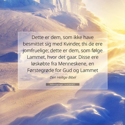 Picture 07 - Aabenbaringen 14:4 DA1871 - Dette er dem, som ikke have besmittet sig med - Bible Verse Picture