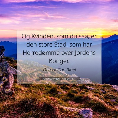 Picture 07 - Aabenbaringen 17:18 DA1871 - Og Kvinden, som du saa, er den store Stad, som - Bible Verse Picture